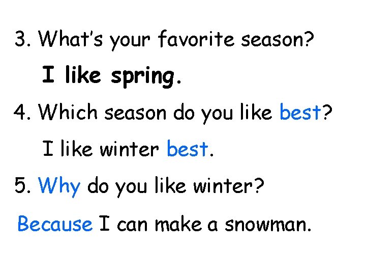 3. What’s your favorite season? I like spring. 4. Which season do you like