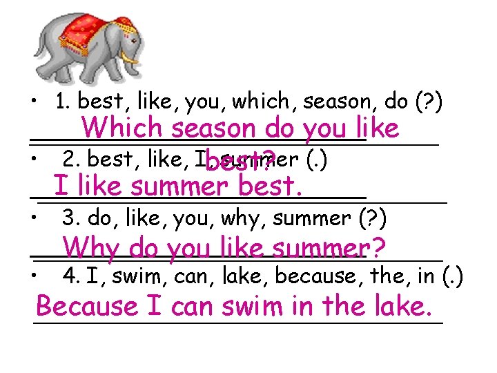  • 1. best, like, you, which, season, do (? ) Which season do