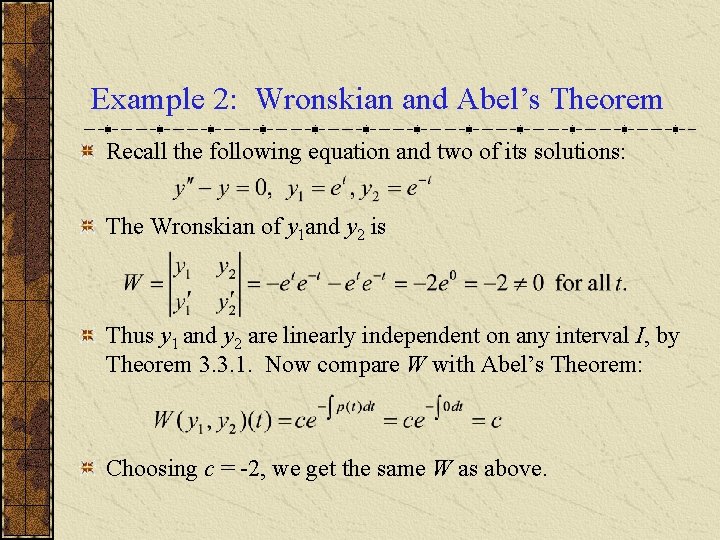 Example 2: Wronskian and Abel’s Theorem Recall the following equation and two of its