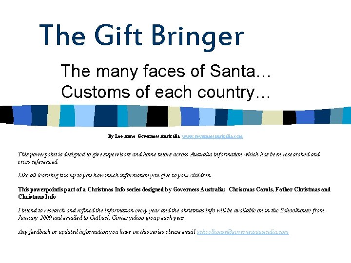 The Gift Bringer The many faces of Santa… Customs of each country… By Lee-Anne