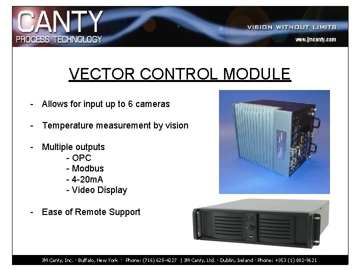 VECTOR CONTROL MODULE - Allows for input up to 6 cameras - Temperature measurement