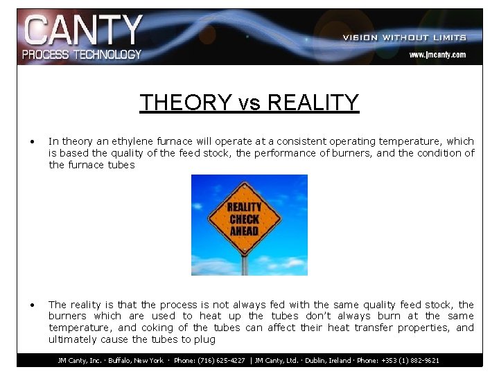 THEORY vs REALITY • In theory an ethylene furnace will operate at a consistent