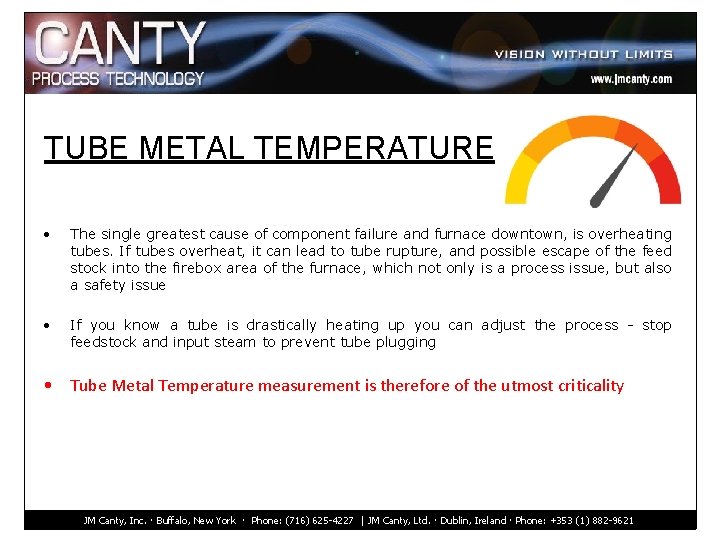 TUBE METAL TEMPERATURE • The single greatest cause of component failure and furnace downtown,