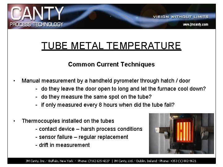 TUBE METAL TEMPERATURE Common Current Techniques • Manual measurement by a handheld pyrometer through
