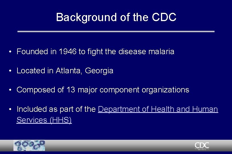 Background of the CDC • Founded in 1946 to fight the disease malaria •