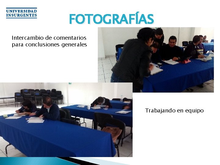 FOTOGRAFÍAS Intercambio de comentarios para conclusiones generales Trabajando en equipo 