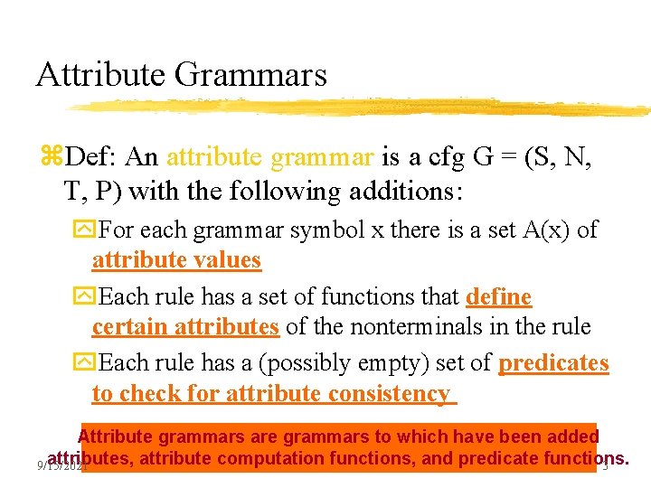 Attribute Grammars z. Def: An attribute grammar is a cfg G = (S, N,