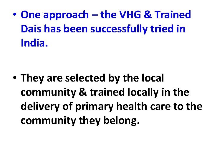  • One approach – the VHG & Trained Dais has been successfully tried