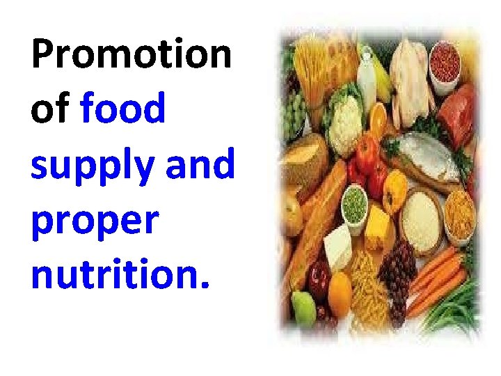 Promotion of food supply and proper nutrition. 