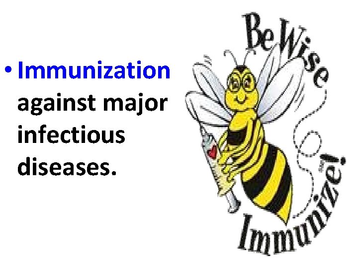  • Immunization against major infectious diseases. 
