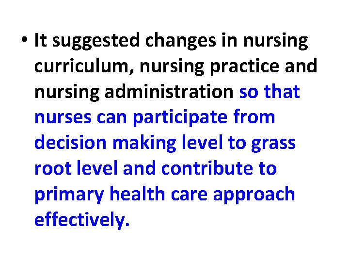  • It suggested changes in nursing curriculum, nursing practice and nursing administration so