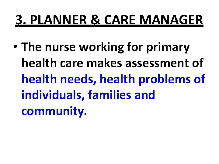 3. PLANNER & CARE MANAGER • The nurse working for primary health care makes