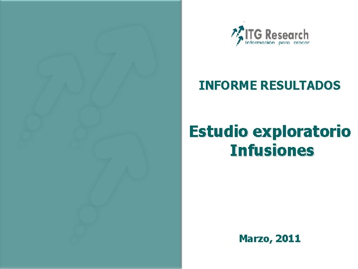 INFORME RESULTADOS Estudio exploratorio Infusiones Marzo, 2011 