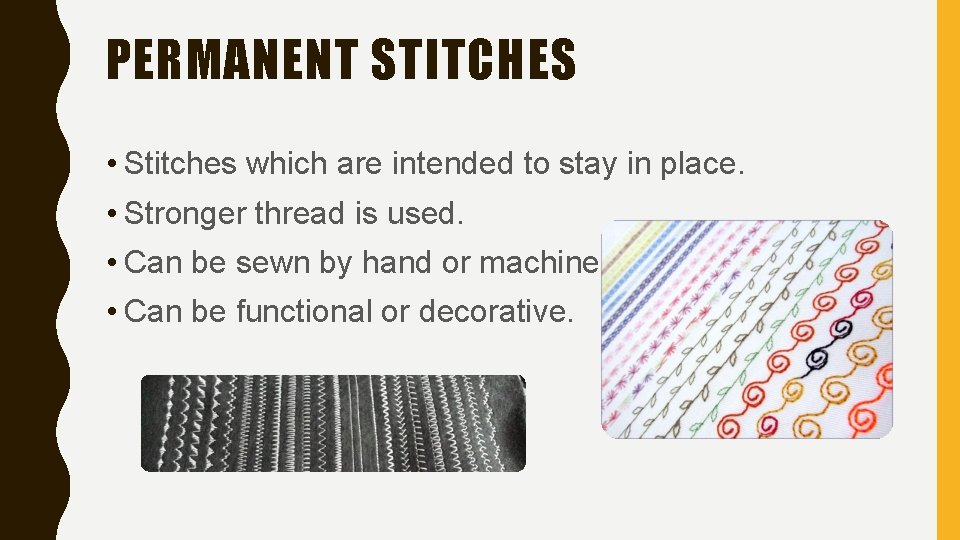 PERMANENT STITCHES • Stitches which are intended to stay in place. • Stronger thread