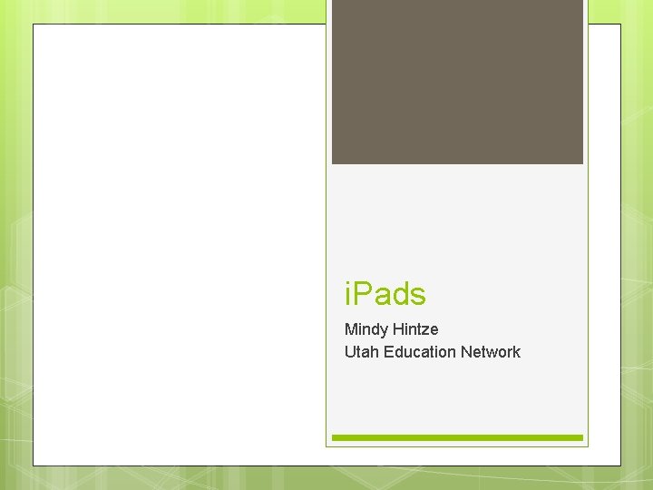 i. Pads Mindy Hintze Utah Education Network 