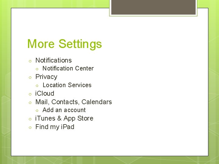 More Settings ○ Notifications ○ ○ Privacy ○ ○ Location Services i. Cloud Mail,