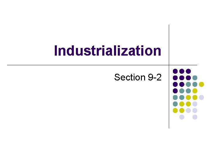 Industrialization Section 9 -2 