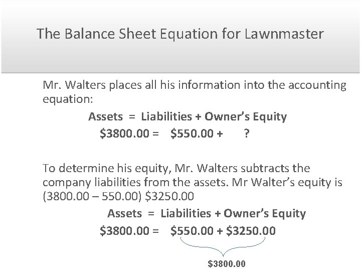 The Balance Sheet Equation for Lawnmaster Mr. Walters places all his information into the