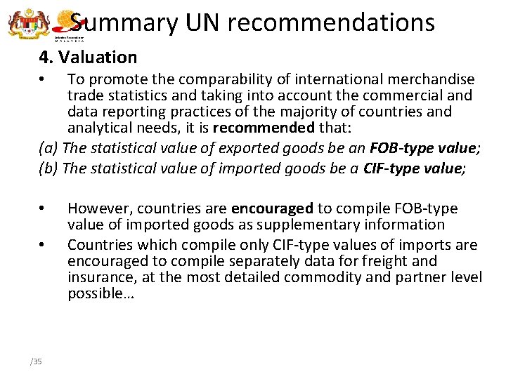 Summary UN recommendations 4. Valuation To promote the comparability of international merchandise trade statistics