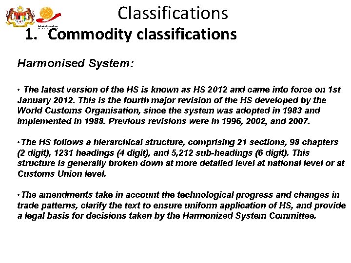 Classifications 1. Commodity classifications Harmonised System: • The latest version of the HS is