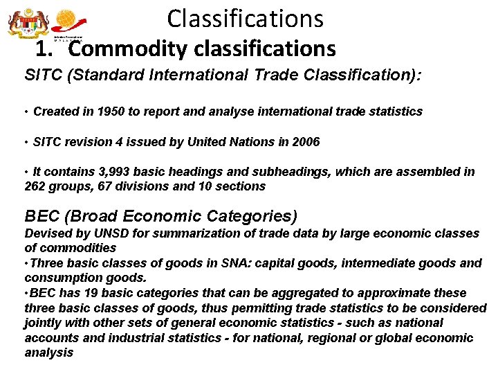 Classifications 1. Commodity classifications SITC (Standard International Trade Classification): • Created in 1950 to