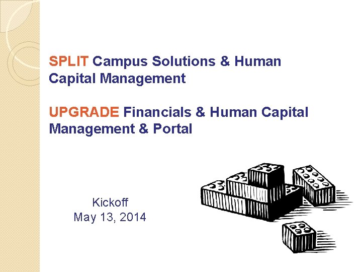 SPLIT Campus Solutions & Human Capital Management UPGRADE Financials & Human Capital Management &