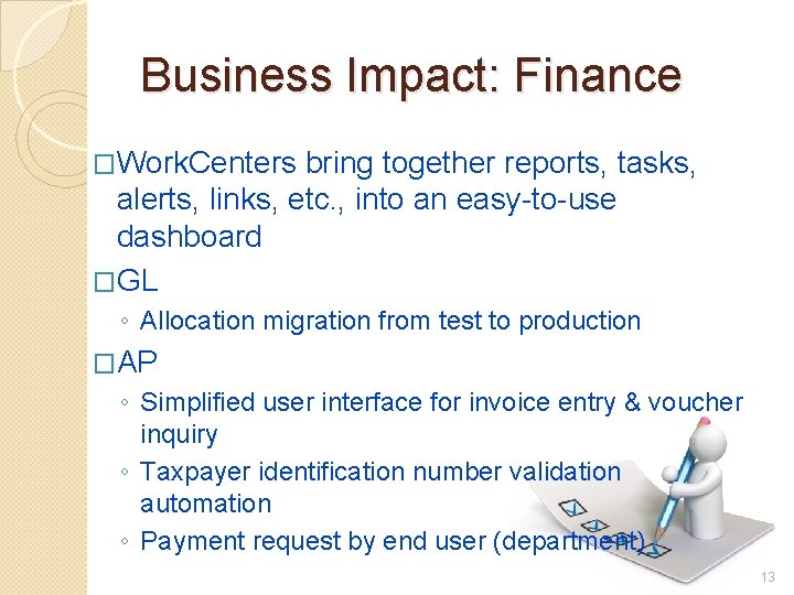 Business Impact: Finance �Work. Centers bring together reports, tasks, alerts, links, etc. , into