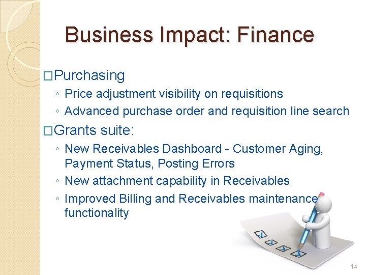 Business Impact: Finance �Purchasing ◦ Price adjustment visibility on requisitions ◦ Advanced purchase order