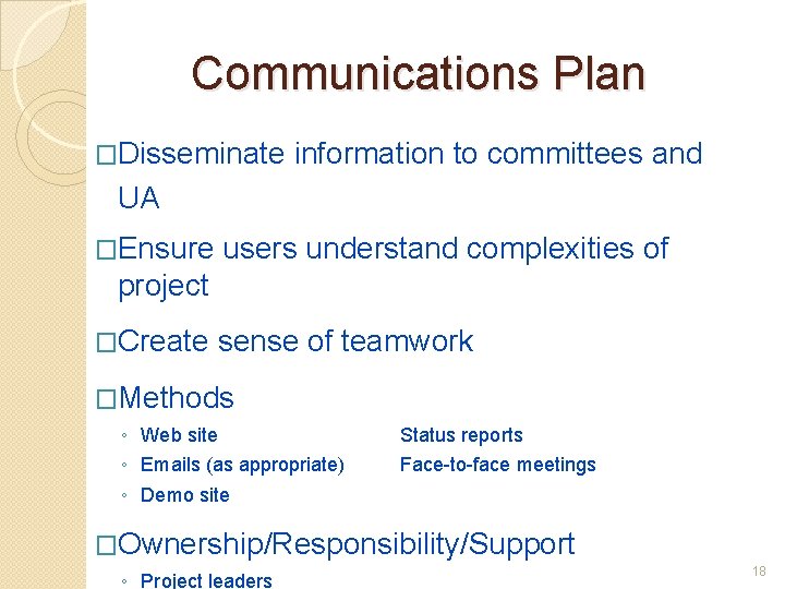 Communications Plan �Disseminate information to committees and UA �Ensure users understand complexities of project