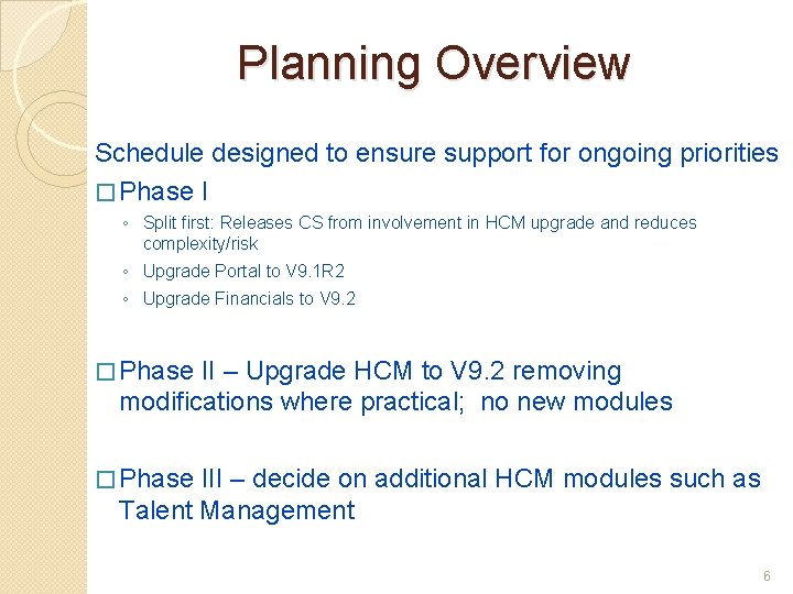 Planning Overview Schedule designed to ensure support for ongoing priorities � Phase I ◦