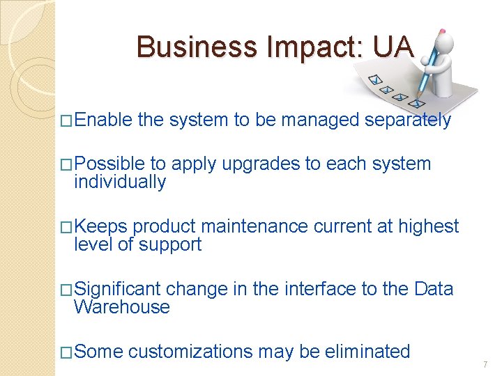 Business Impact: UA �Enable the system to be managed separately �Possible to apply upgrades
