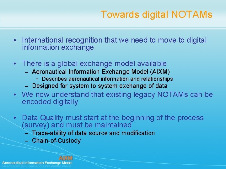 Towards digital NOTAMs • International recognition that we need to move to digital information