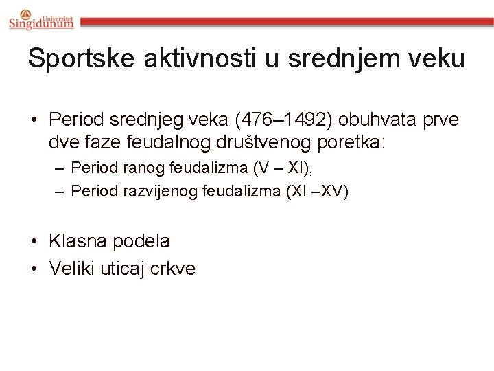 Sportske aktivnosti u srednjem veku • Period srednjeg veka (476– 1492) obuhvata prve dve