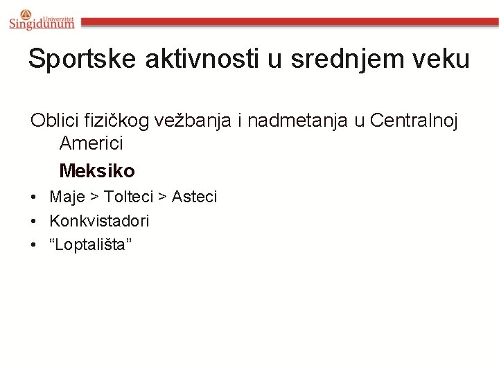 Sportske aktivnosti u srednjem veku Oblici fizičkog vežbanja i nadmetanja u Centralnoj Americi Meksiko