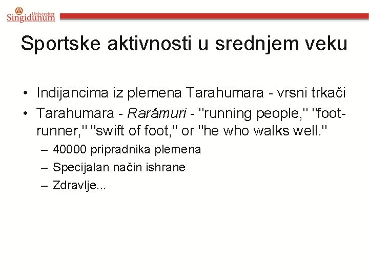 Sportske aktivnosti u srednjem veku • Indijancima iz plemena Tarahumara - vrsni trkači •