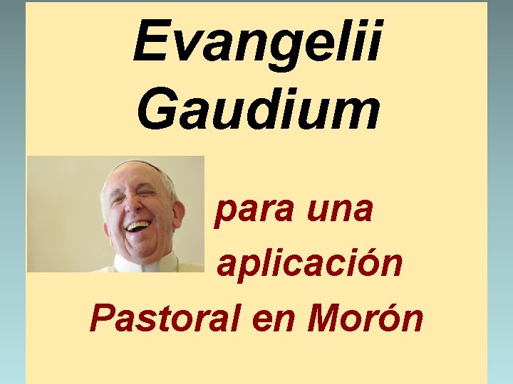 Evangelii Gaudium para una aplicación Pastoral en Morón 