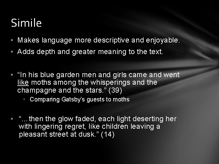 Simile • Makes language more descriptive and enjoyable. • Adds depth and greater meaning