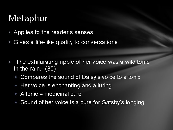 Metaphor • Applies to the reader’s senses • Gives a life-like quality to conversations