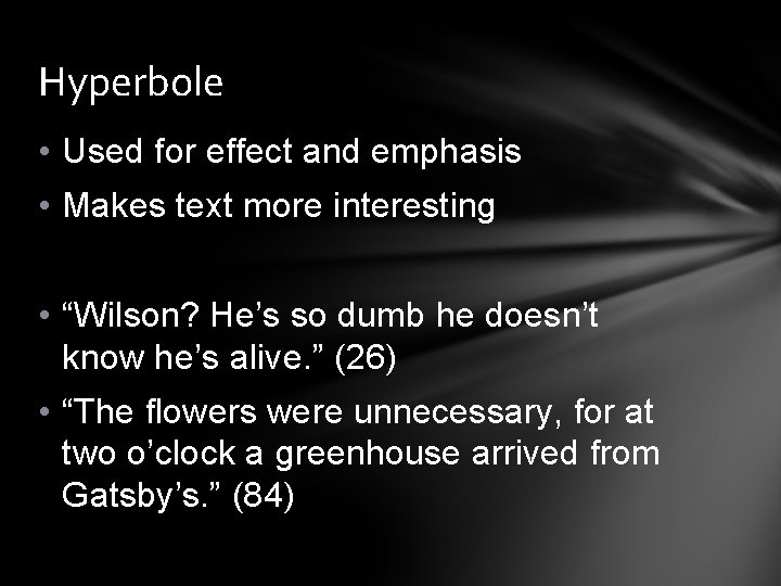 Hyperbole • Used for effect and emphasis • Makes text more interesting • “Wilson?