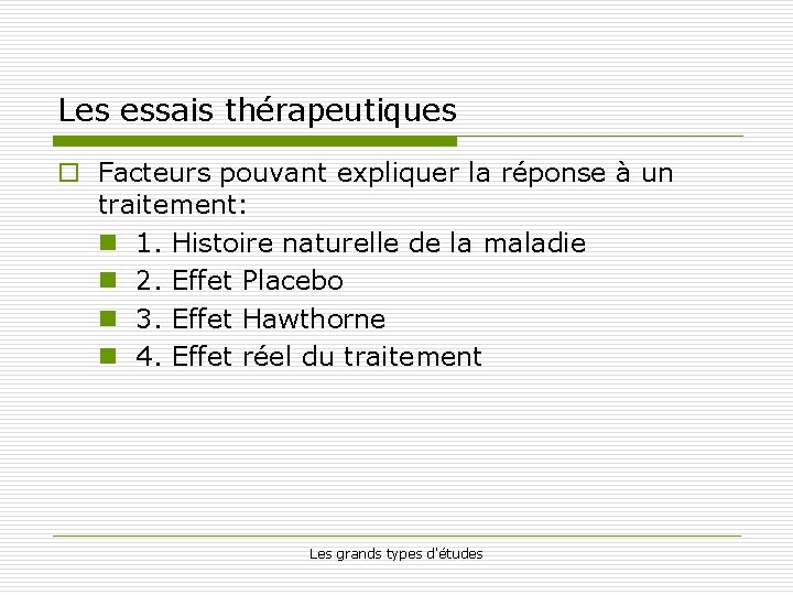 Les essais thérapeutiques o Facteurs pouvant expliquer la réponse à un traitement: n 1.