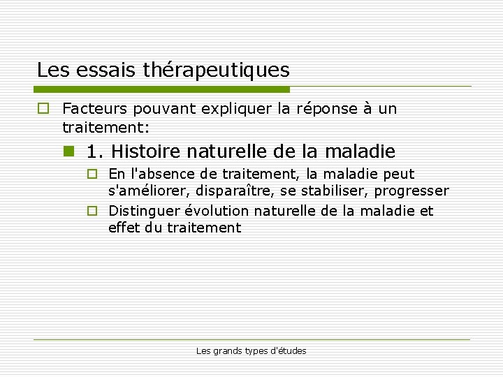 Les essais thérapeutiques o Facteurs pouvant expliquer la réponse à un traitement: n 1.