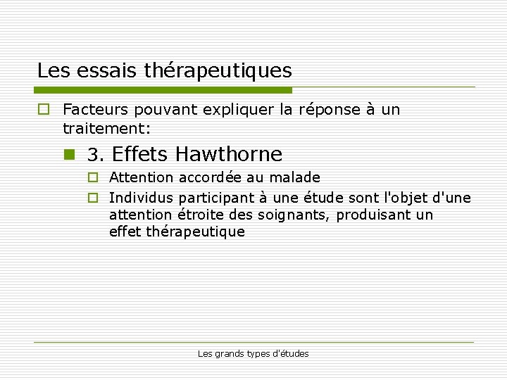 Les essais thérapeutiques o Facteurs pouvant expliquer la réponse à un traitement: n 3.