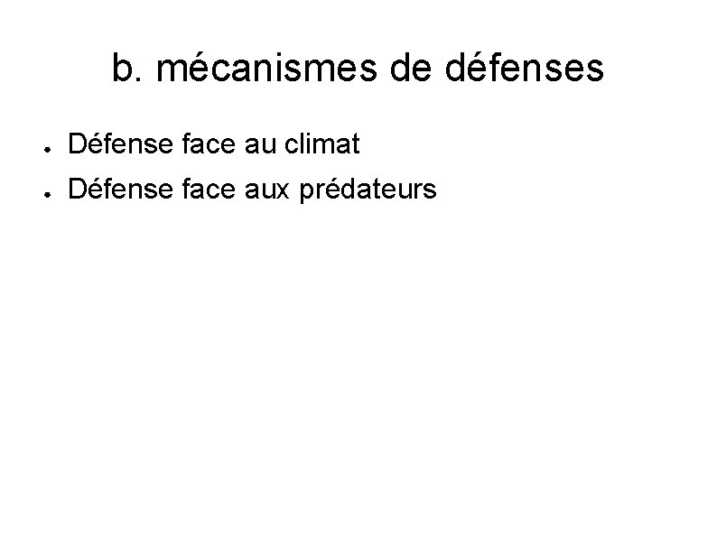 b. mécanismes de défenses ● Défense face au climat ● Défense face aux prédateurs