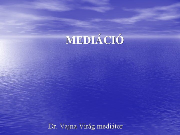 MEDIÁCIÓ Dr. Vajna Virág mediátor 