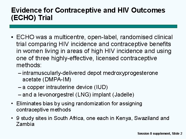 Evidence for Contraceptive and HIV Outcomes (ECHO) Trial • ECHO was a multicentre, open-label,