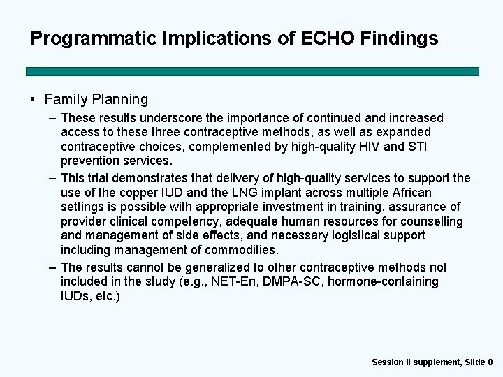 Programmatic Implications of ECHO Findings • Family Planning – These results underscore the importance