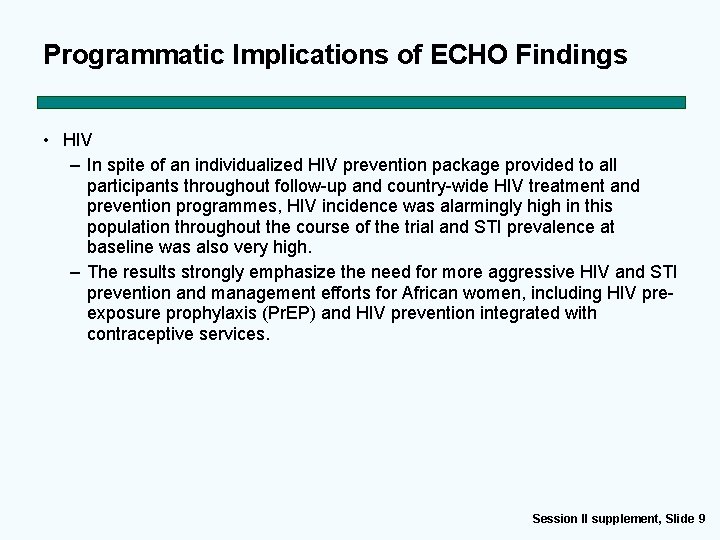 Programmatic Implications of ECHO Findings • HIV – In spite of an individualized HIV