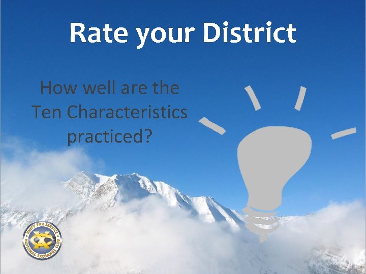 Rate your District How well are the Ten Characteristics practiced? 