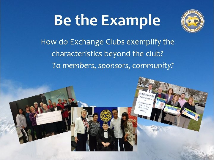 Be the Example How do Exchange Clubs exemplify the characteristics beyond the club? To