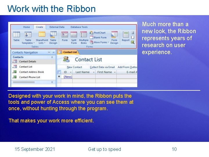 Work with the Ribbon Much more than a new look, the Ribbon represents years